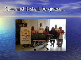 Give and it shall be given….
 