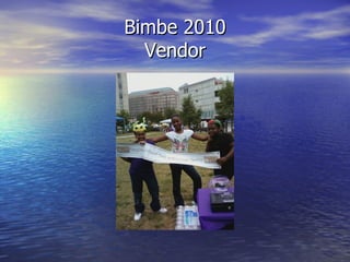 Bimbe 2010
  Vendor
 