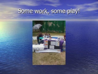 Some work, some play!
 