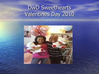 DwD Sweethearts
Valentines Day 2010
 