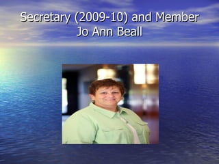 Secretary (2009-10) and Member
          Jo Ann Beall
 