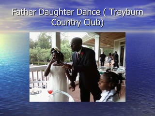 Father Daughter Dance ( Treyburn
         Country Club)
 