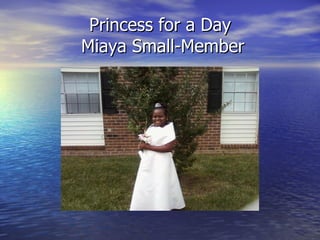 Princess for a Day
Miaya Small-Member
 