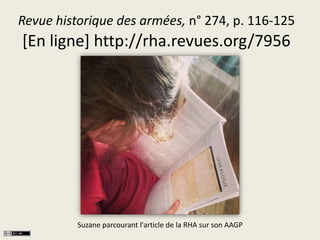 Revue historique des armées, n° 274, p. 116-125 
[En ligne] http://rha.revues.org/7956 
Suzane parcourant l'article de la ...