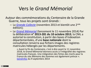 Vers le Grand Mémorial 
Autour des commémorations du Centenaire de la Grande 
Guerre, tous les projets sont Grands : 
– La...