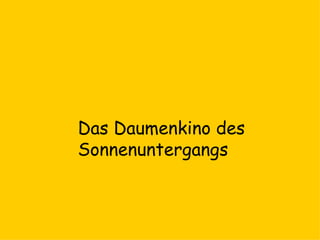 Das Daumenkino des Sonnenuntergangs  