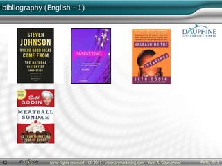 Paris, 2011some rights reserved - CC 2011 - visionarymarketing.com - Yann A. Gourvennec42
bibliography (English - 1)
 