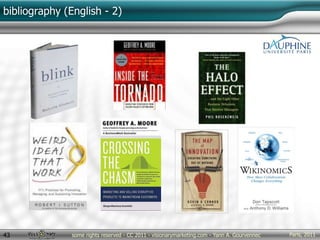 Paris, 2011some rights reserved - CC 2011 - visionarymarketing.com - Yann A. Gourvennec43
bibliography (English - 2)
 