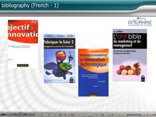 Paris, 2011some rights reserved - CC 2011 - visionarymarketing.com - Yann A. Gourvennec44
bibliography (French - 1)
 