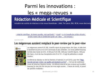 Parmi les innovations :
les « mega-revues »
@cottinstef, juin 2015 10
 