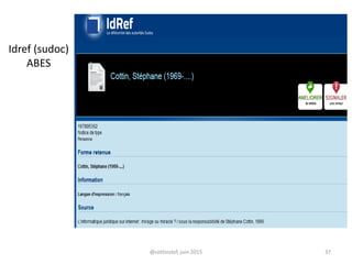 Idref (sudoc)
ABES
@cottinstef, juin 2015 37
 