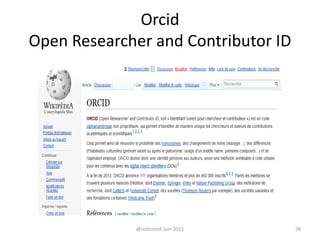 Orcid
Open Researcher and Contributor ID
@cottinstef, juin 2015 38
 