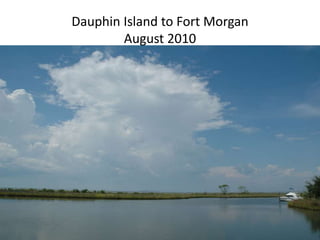 Dauphin Island to Fort MorganAugust 2010 