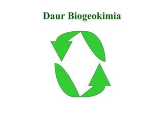 Daur Biogeokimia 