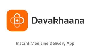 Instant Medicine Delivery App
 