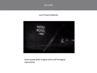 LA LUCE


               Luce Propria Radiante




Come quella delle insegne come nell’immagine
soprastante.
 