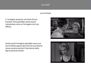 LA LUCE


                                           Luce frontale


L’ immagine presenta una fonte di luce
frontale. Però potrebbe anche essere
interpretata come un’immagine con luce
diffusa.




Anche quest’immagine potrebbe avere una
luce frontale oppure due fonti di luce diverse
messe assieme perché il lato destro della
figura presenta ombre.
 