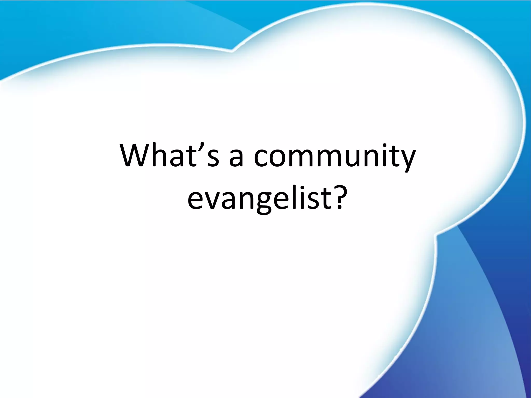 What’s a community evangelist? 
