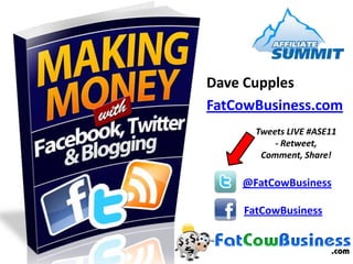 Dave Cupples FatCowBusiness.com Tweets LIVE #ASE11 - Retweet, Comment, Share! @FatCowBusiness FatCowBusiness 