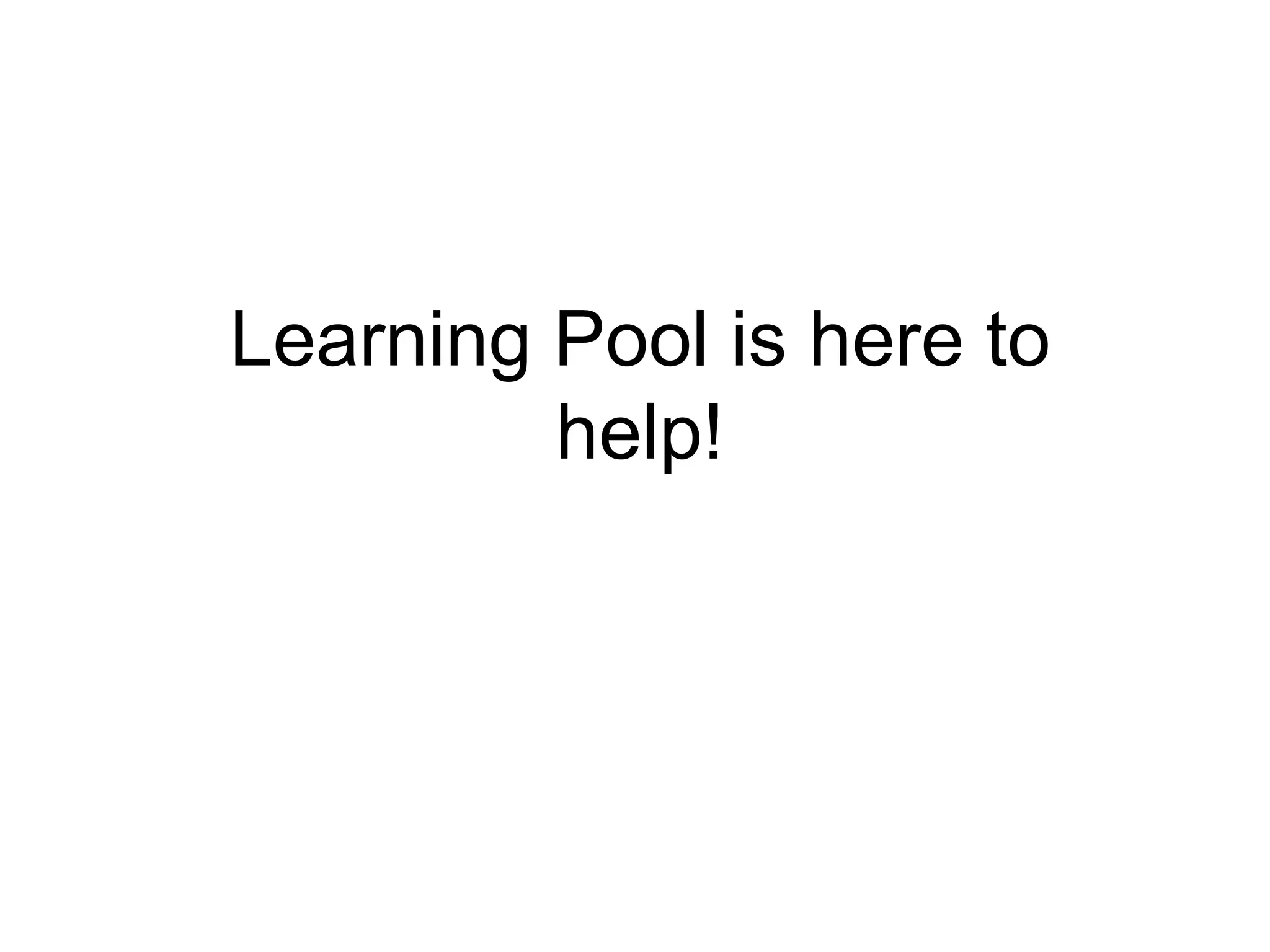 Learning Pool is here to help! 