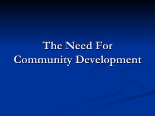 The Need For Community Development 