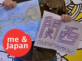 me &
Japan
 