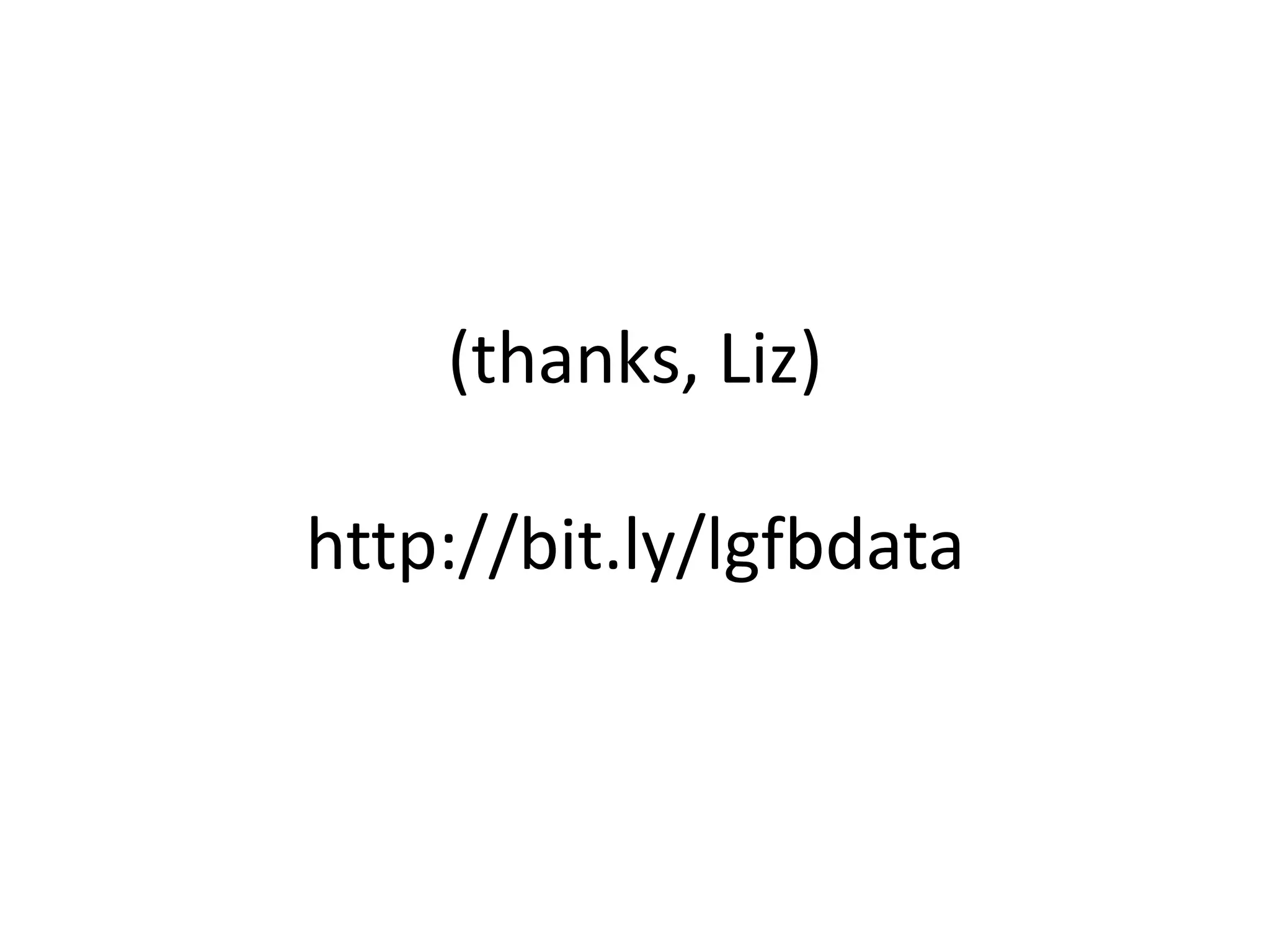 (thanks, Liz)
http://bit.ly/lgfbdata