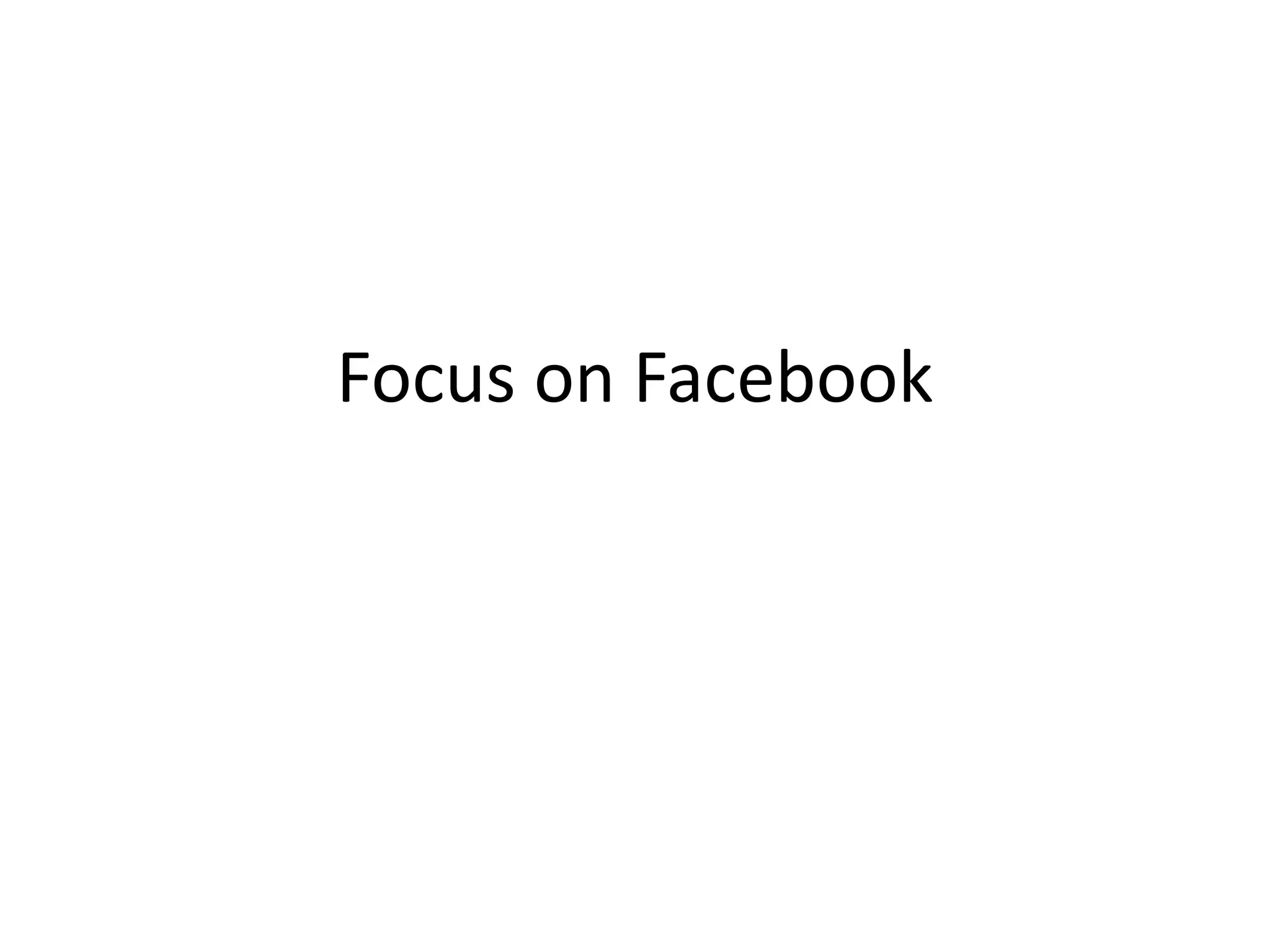Focus on Facebook