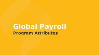 Global Payroll
Program Attributes
 