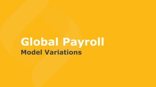 Global Payroll
Model Variations
 