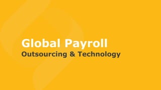 Global Payroll
Outsourcing & Technology
 