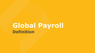 Global Payroll
Definition
 