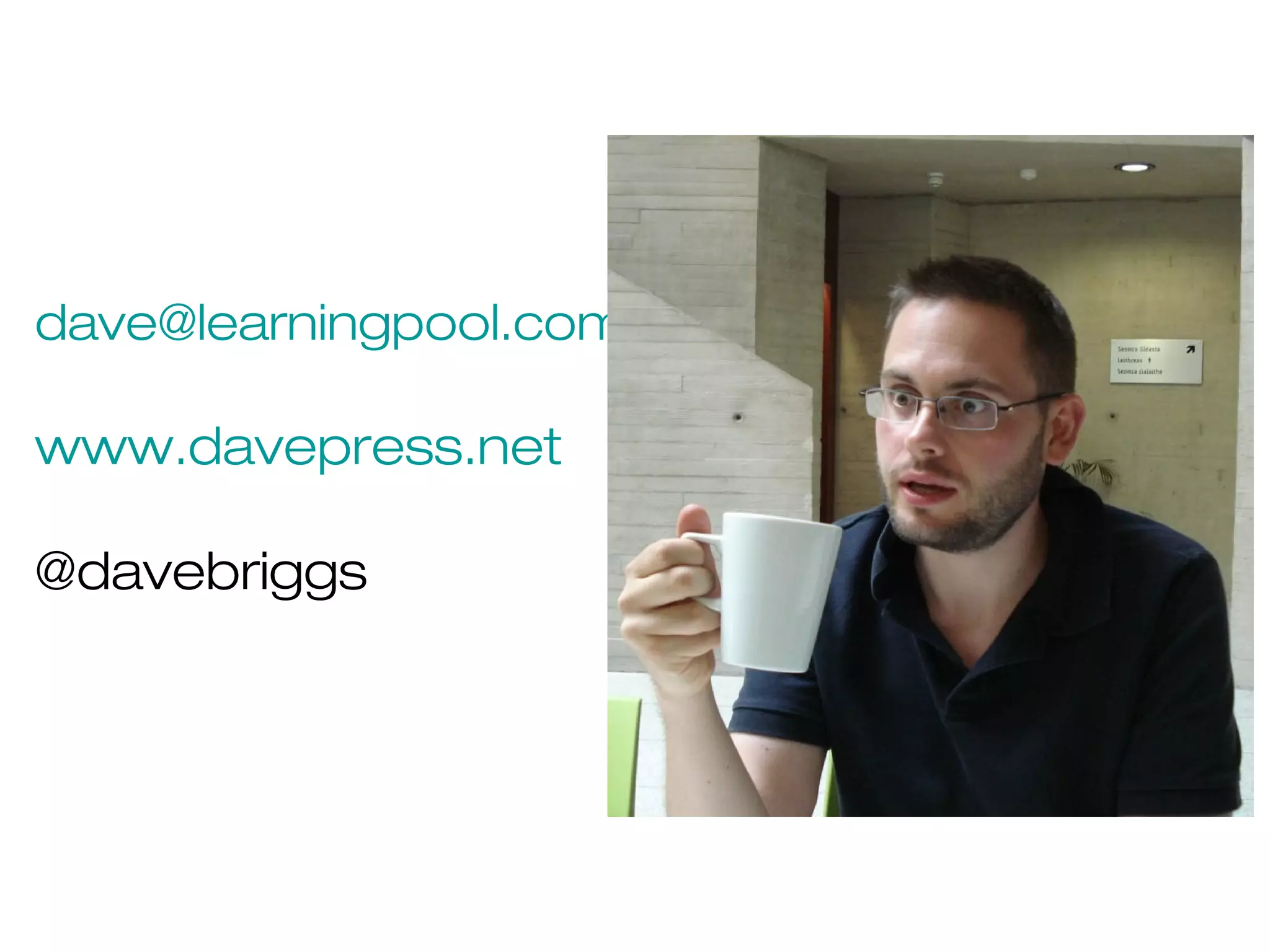 dave@learningpool.com
www.davepress.net
@davebriggs