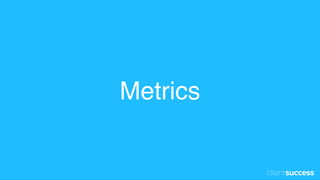 Metrics
 