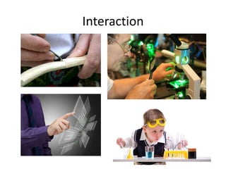 Interaction

 