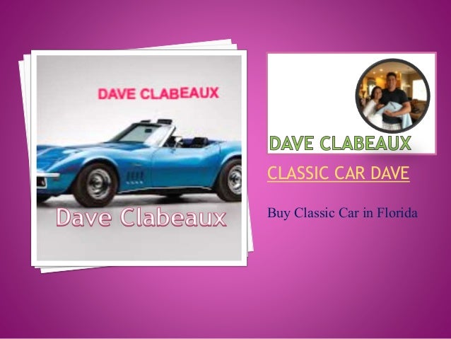 How to Buy Classic Car in Florida - Dave Clabeaux