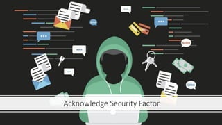 Acknowledge Security Factor
 