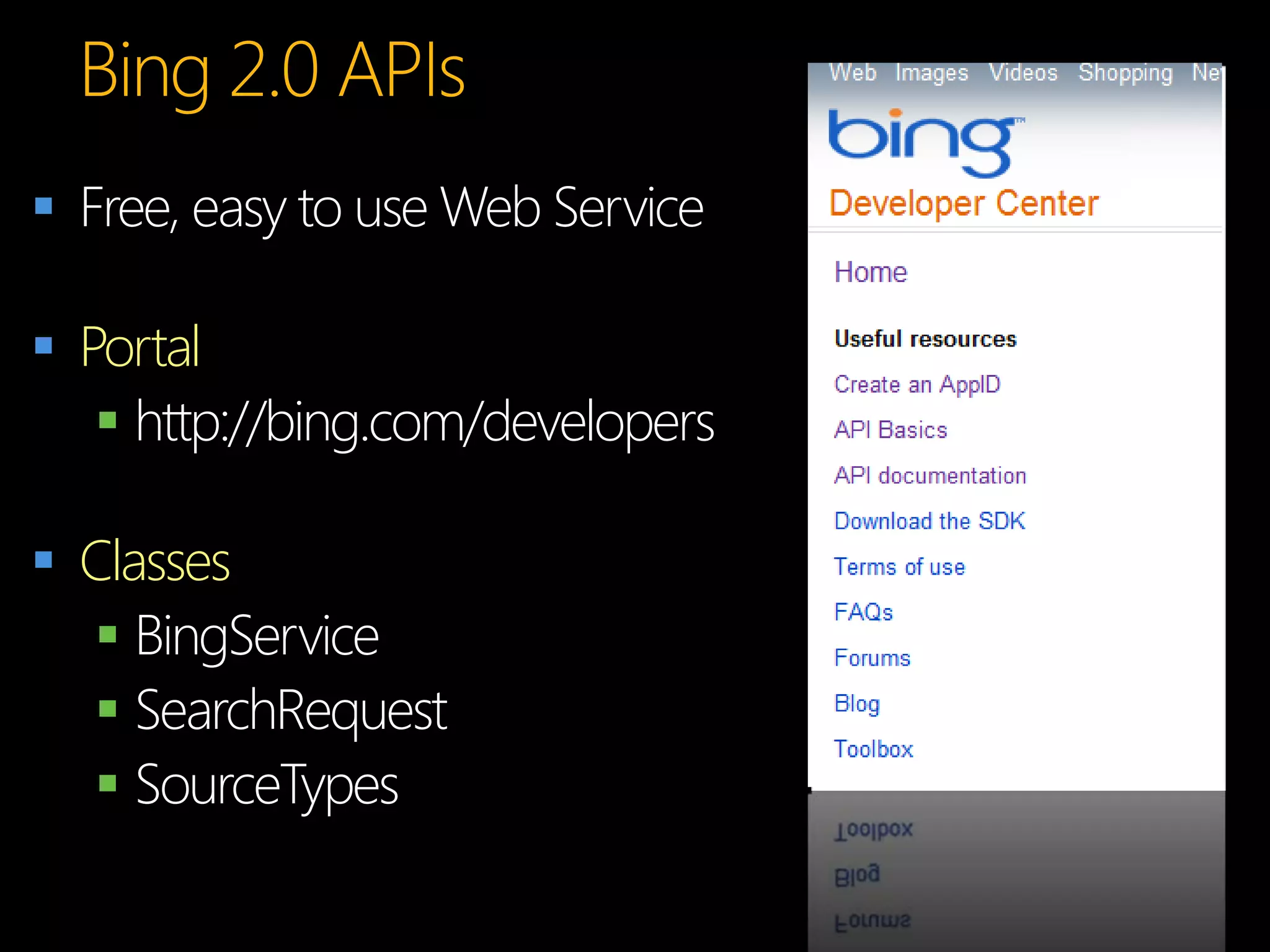 

 Portal
    http://bing.com/developers

 Classes
  
  
  
 