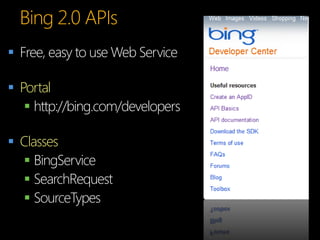 

 Portal
    http://bing.com/developers

 Classes
  
  
  
 