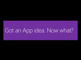 Got an App idea. Now what?
 
