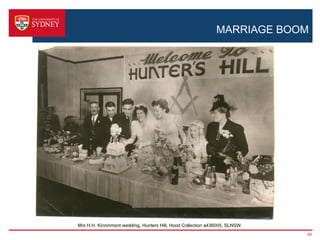 MARRIAGE BOOM




Mrs H.H. Kinninmont wedding, Hunters Hill, Hood Collection a436005, SLNSW.
                                                                             40
 