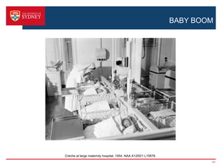 BABY BOOM




Crèche at large maternity hospital, 1954. NAA A1200/1 L15678.
                                                                        41
 