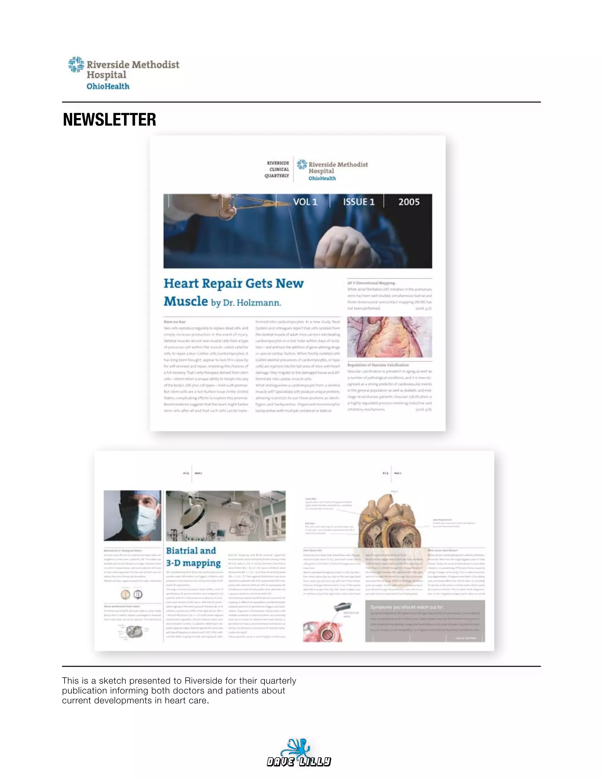 NEWSLETTER




This is a sketch presented to Riverside for their quarterly
publication informing both doctors and patients about
current developments in heart care.




                                                   Dave Lilly
 