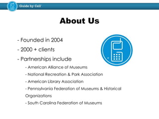 About Us
- Founded in 2004
- 2000 + clients
- Partnerships include
- American Alliance of Museums
- National Recreation & Park Association
- American Library Association
- Pennsylvania Federation of Museums & Historical
Organizations
- South Carolina Federation of Museums
 