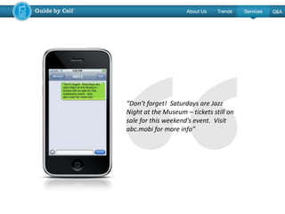 “Don’t forget! Saturdays are Jazz
Night at the Museum – tickets still on
sale for this weekend’s event. Visit
abc.mobi for more info”
 
