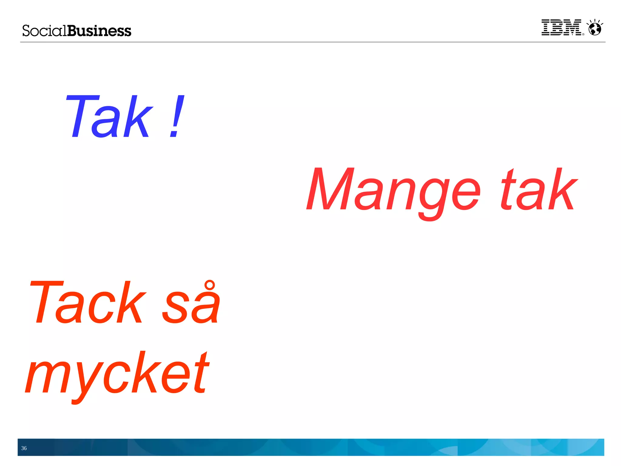 Tak !
             Mange tak
Tack så
mycket
36
 