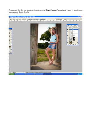 Colocamos las dos nuevas capas en una carpeta Capa-Nueva-Conjunto de capas y arrastramos
las dos capas dentro de ella.
 