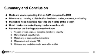 Summary and Conclusion
● Odds are you’re spending 2x+ on S&M compared to R&D
● Welcome to running a distribution business:...