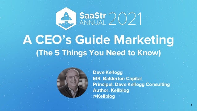 Dave Kellogg SaaStr 2021: A CEO's Guide to Marketing 2 dave kellogg saastr 2021 a ceos guide to marketing 1 638