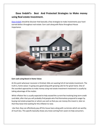 Dave lindahl’s- Best And Protected Strategies to Make money
using Real estate Investment.
Dave lindahl should be discover ...